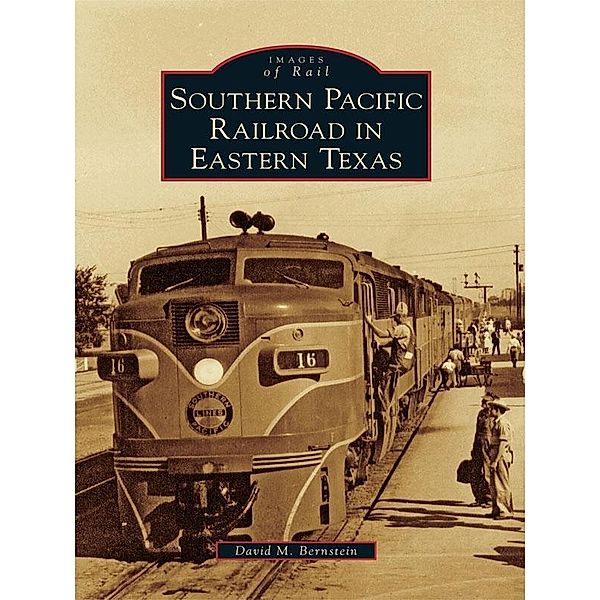 Southern Pacific Railroad in Eastern Texas, David M. Bernstein