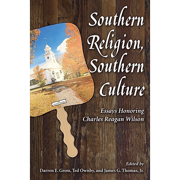 Southern Religion, Southern Culture / Chancellor Porter L. Fortune Symposium in Southern History Series