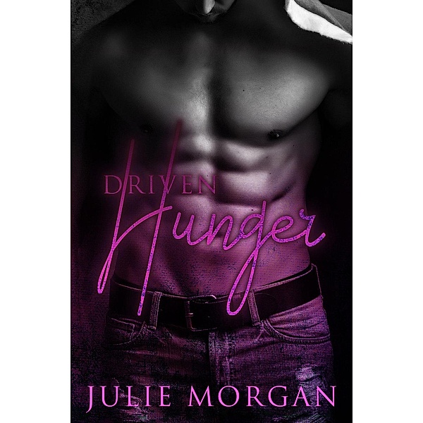 Southern Roots series: Driven Hunger (Southern Roots series, #4), Julie Morgan