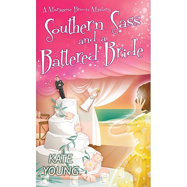 Southern Sass and a Battered Bride / A Marygene Brown Mystery Bd.3, Kate Young