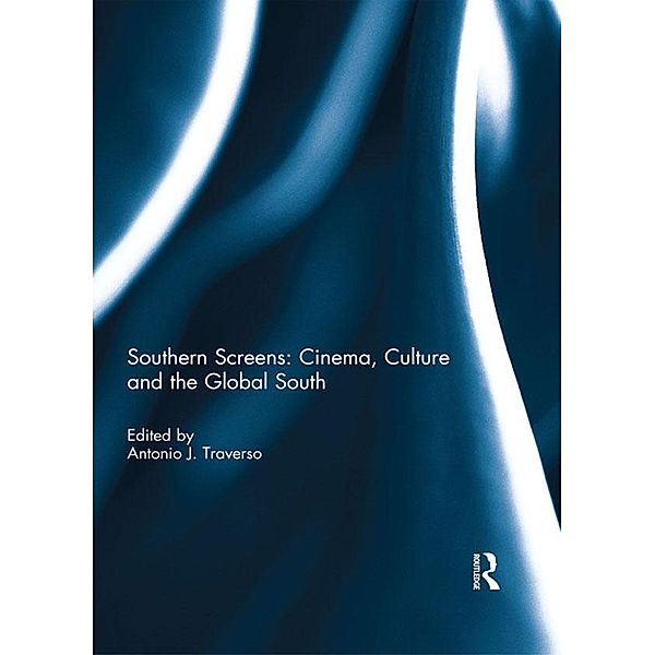 Southern Screens: Cinema, Culture and the Global South