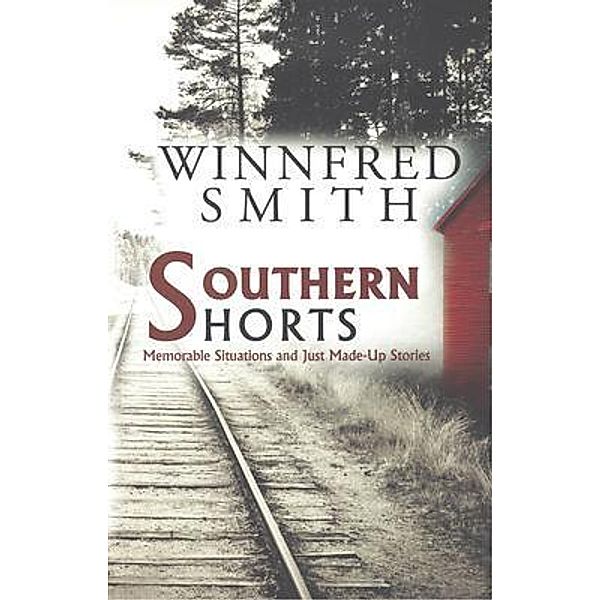Southern Shorts / Westwood Books Publishing LLC, Winnfred Smith