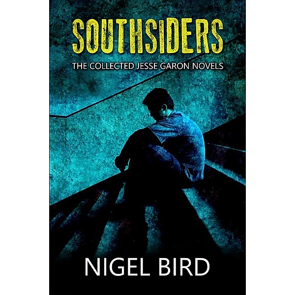Southsiders: The Collected Jesse Garon Novels, Nigel Bird