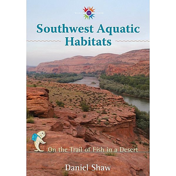 Southwest Aquatic Habitats / Barbara Guth Worlds of Wonder Science Series for Young Readers, Daniel Shaw
