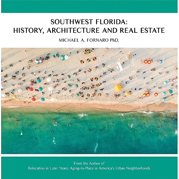 Southwest Florida: History, Architecture and Real Estate, Michael A. Fornaro