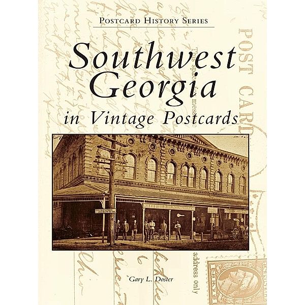 Southwest Georgia in Vintage Postcards, Gary L. Doster