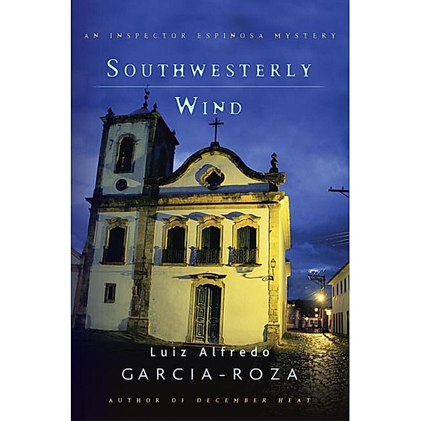 Southwesterly Wind / Inspector Espinosa Mysteries Bd.3, Luiz Alfredo Garcia-Roza