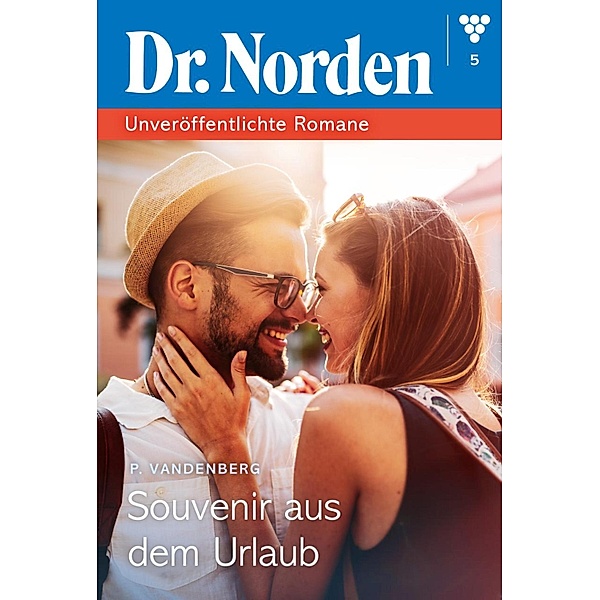 Souvenir aus dem Urlaub / Dr. Norden - Unveröffentlichte Romane Bd.5, Patricia Vandenberg