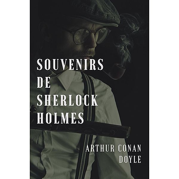 Souvenir de sherlock Holmes, Arthur Conan Doyle