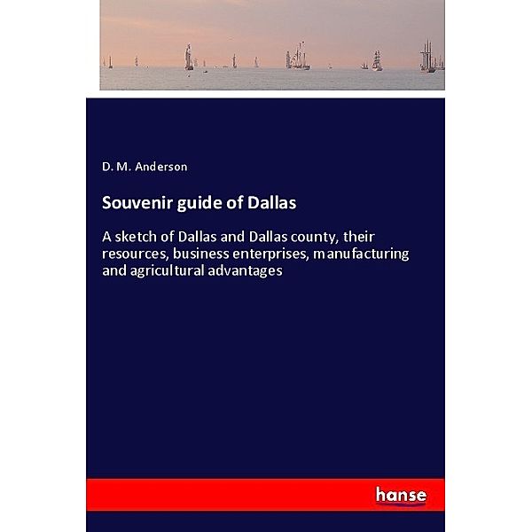 Souvenir guide of Dallas, D. M. Anderson