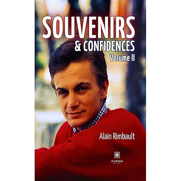 Souvenirs & confidences - Volume II / Souvenirs & confidences Bd.2, Alain Rimbault