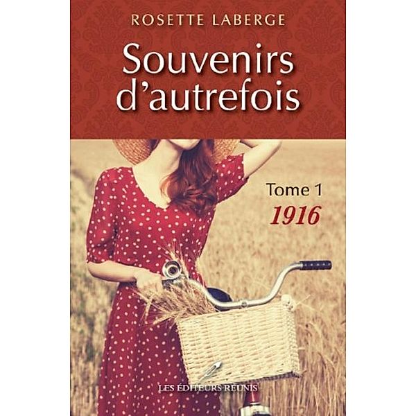 Souvenirs d'autrefois 01 : 1916 / Historique, Rosette Laberge