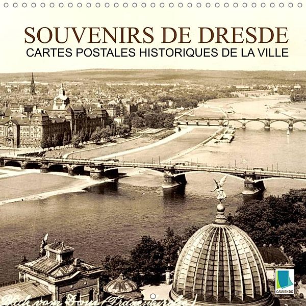 Souvenirs de Dresde -  Cartes postales historiques de la ville (Calendrier mural 2022 300 × 300 mm Square), Calvendo