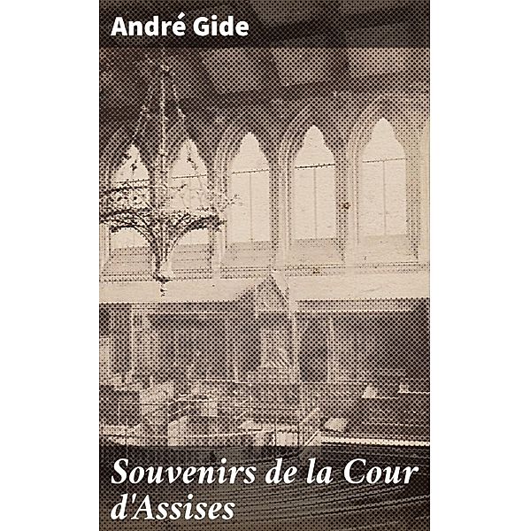 Souvenirs de la Cour d'Assises, André Gide