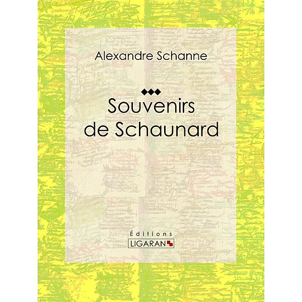Souvenirs de Schaunard, Alexandre Schanne, Ligaran