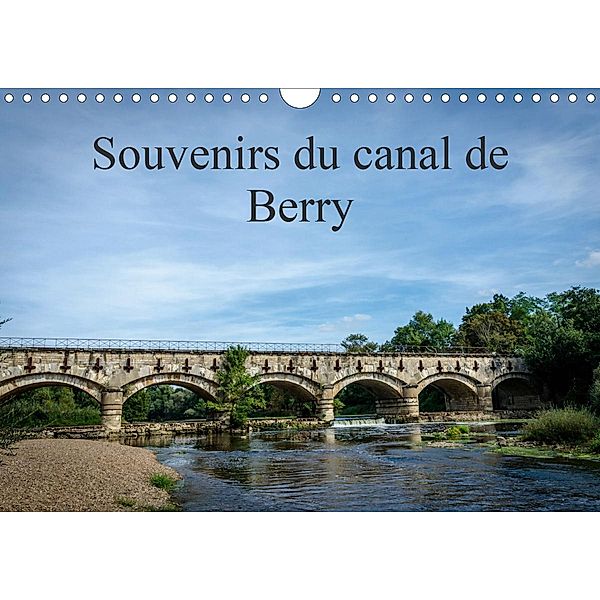 Souvenirs du canal de Berry (Calendrier mural 2021 DIN A4 horizontal), Alain Gaymard