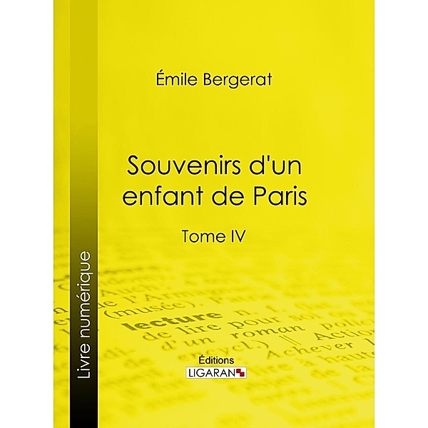 Souvenirs d'un enfant de Paris, Ligaran, Emile Bergerat