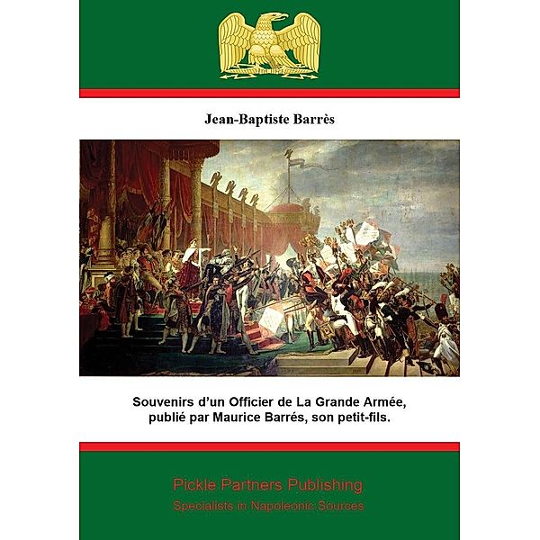 Souvenirs d'un Officier de La Grande Armee,, Jean-Baptiste Barres