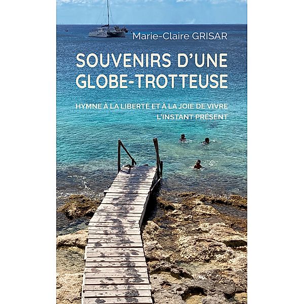 Souvenirs d'une globe-trotteuse, Marie-Claire Grisar