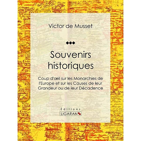Souvenirs historiques, Victor de Musset, Ligaran