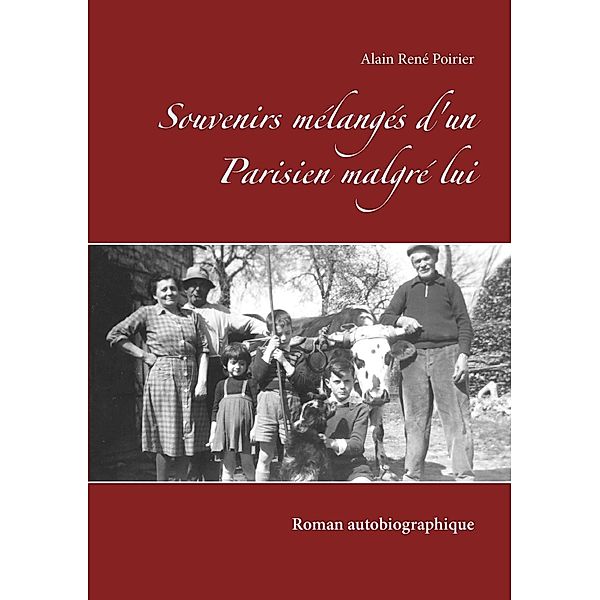 Souvenirs mélangés d'un Parisien malgré lui, Alain René Poirier