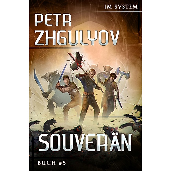Souverän (Im System Buch #5): LitRPG-Serie / Im System Bd.5, Petr Zhgulyov