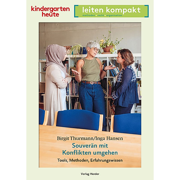 Souverän mit Konflikten umgehen - Tools, Methoden, Erfahrungswissen, Birgit Thurmann, Inga Hansen