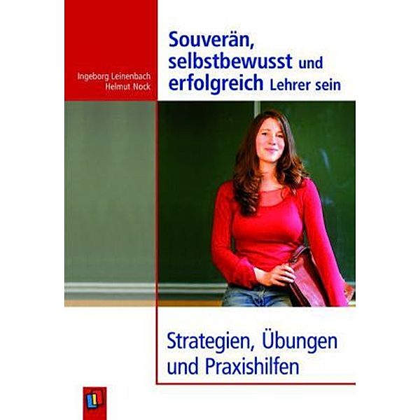 Souverän, selbstbewusst und erfolgreich Lehrer sein, Inge Leinenbach, Helmut Nock