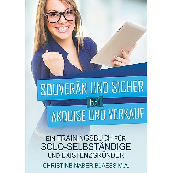 Souverän und sicher bei Akquise und Verkauf, Christine Naber-Blaess