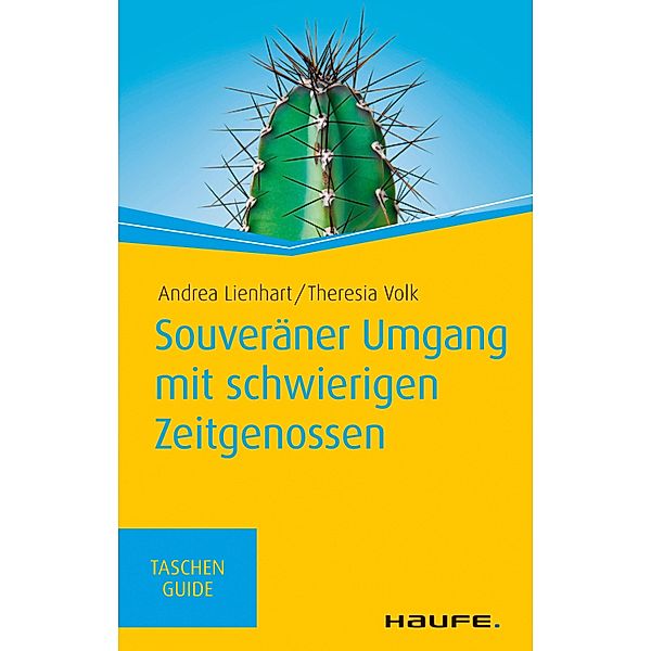 Souveräner Umgang mit schwierigen Zeitgenossen / Haufe TaschenGuide Bd.294, Andrea Lienhart, Theresia Volk