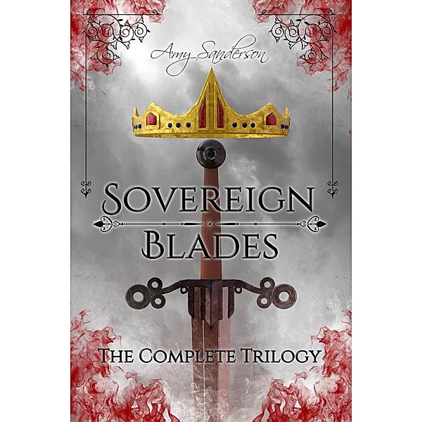 Sovereign Blades: The Complete Trilogy, Amy Sanderson