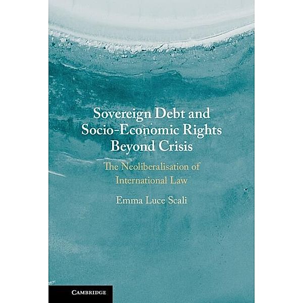 Sovereign Debt and Socio-Economic Rights Beyond Crisis, Emma Luce Scali