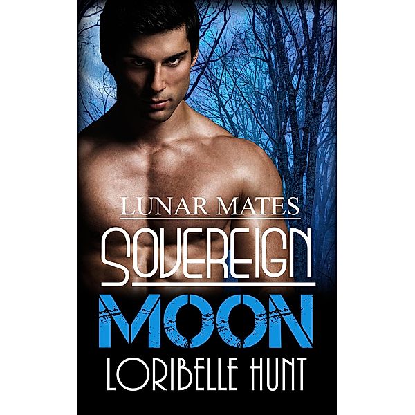 Sovereign Moon (Lunar Mates, #10) / Lunar Mates, Loribelle Hunt