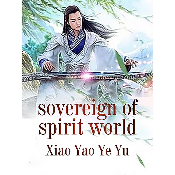 Sovereign of Spirit World / Funstory, Xiao YanYuYe