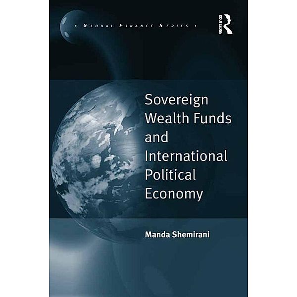 Sovereign Wealth Funds and International Political Economy, Manda Shemirani