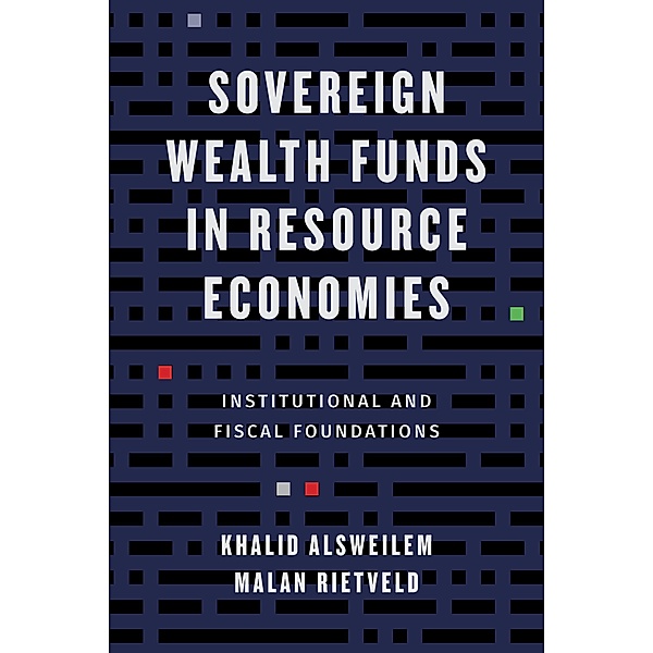 Sovereign Wealth Funds in Resource Economies, Khalid Alsweilem, Malan Rietveld
