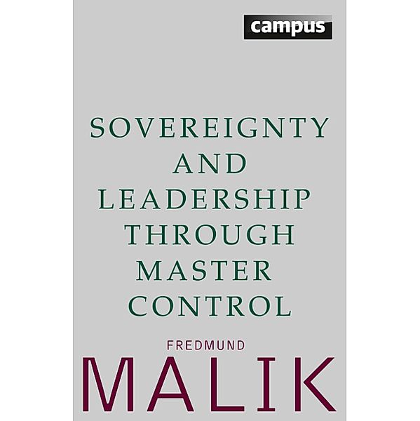 Sovereignty and Leadership through Master Control, Fredmund Malik