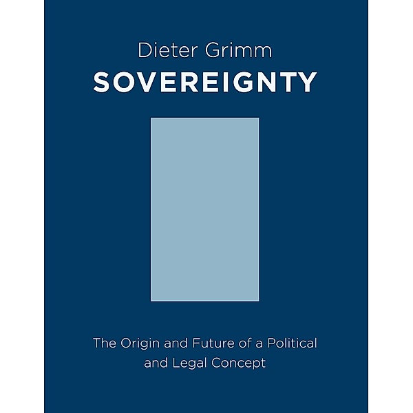 Sovereignty / Columbia Studies in Political Thought / Political History, Dieter Grimm