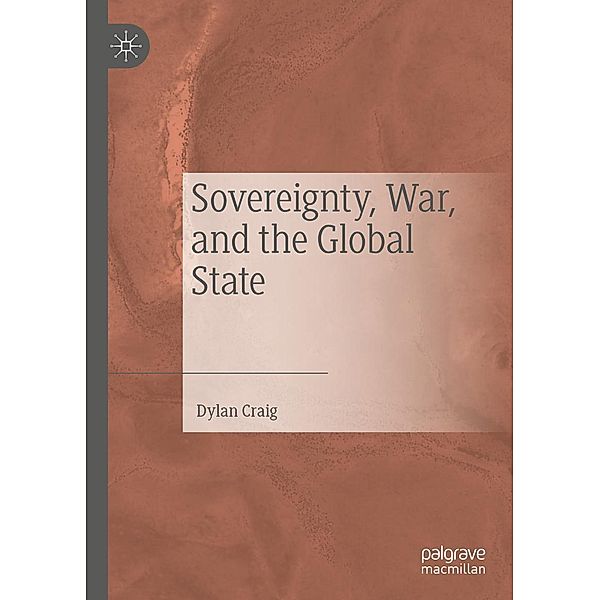 Sovereignty, War, and the Global State / Progress in Mathematics, Dylan Craig