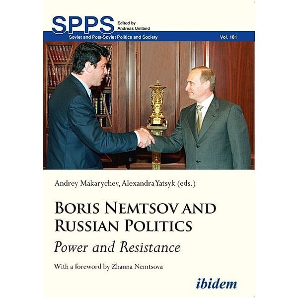 Soviet and Post-Soviet Politics and Society / Boris Nemtsov and Russian Politics - Power and Resistance, Boris Nemtsov and Russian Politics - Power and Resistance