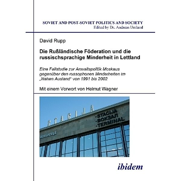 Soviet and Post-Soviet Politics and Society / Die Russländische Föderation und die russischsprachige Minderheit in Lettland, David Rupp