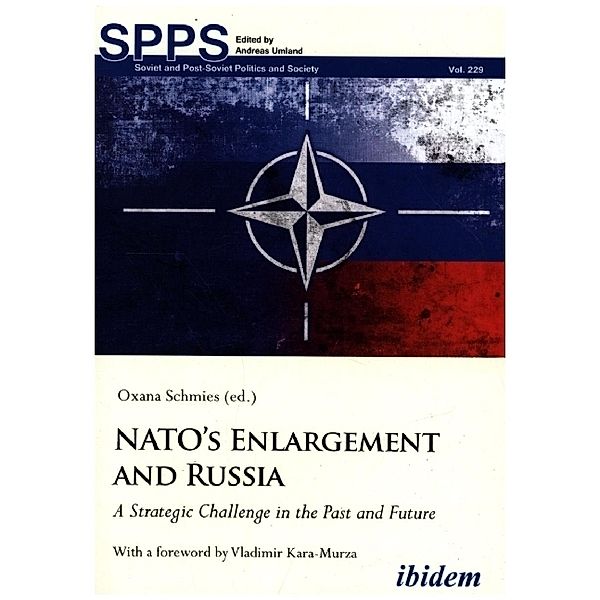 Soviet and Post-Soviet Politics and Society / NATO's Enlargement and Russia - A Strategic Challenge in the Past and Future, Oxana Schmies, Vladimir Kara-murza