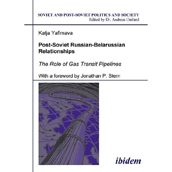 Soviet and Post-Soviet Politics and Society / Post-Soviet Russian-Belarussian Relationships, Katja Yafimava