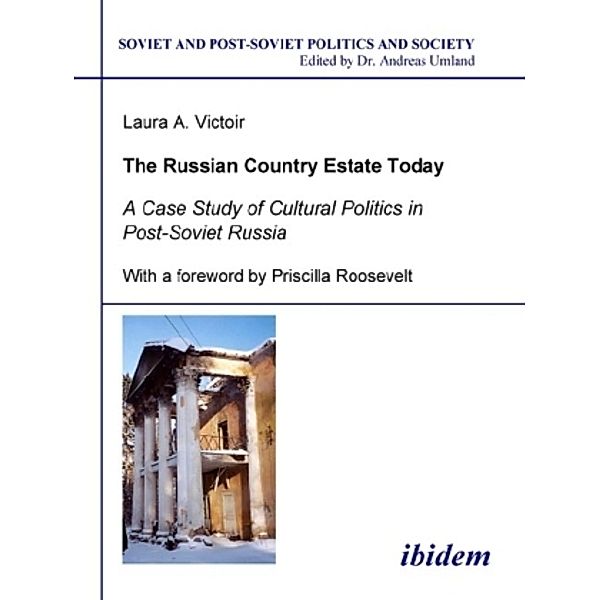 Soviet and Post-Soviet Politics and Society / The Russian Country Estate Today, Laura A. Victoir