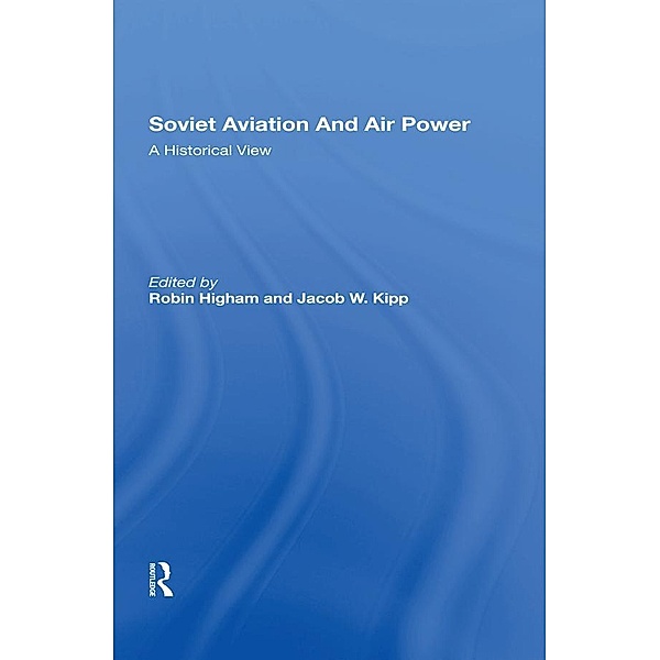 Soviet Aviation And Air Power, Robin Higham, Jacob W Kipp