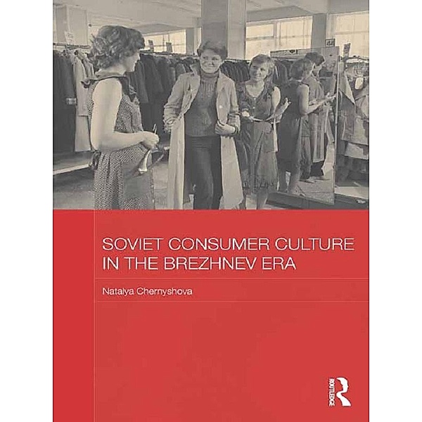 Soviet Consumer Culture in the Brezhnev Era, Natalya Chernyshova