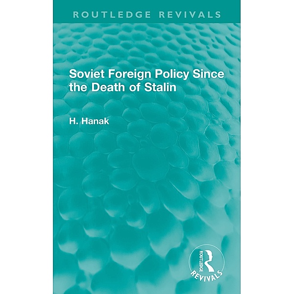 Soviet Foreign Policy Since the Death of Stalin, H. Hanak
