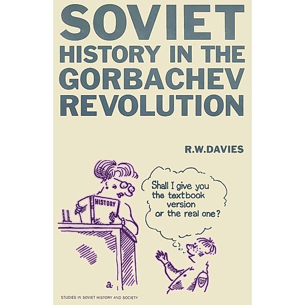Soviet History in the Gorbachev Revolution / Studies in Russian and East European History and Society, R. W. Davies