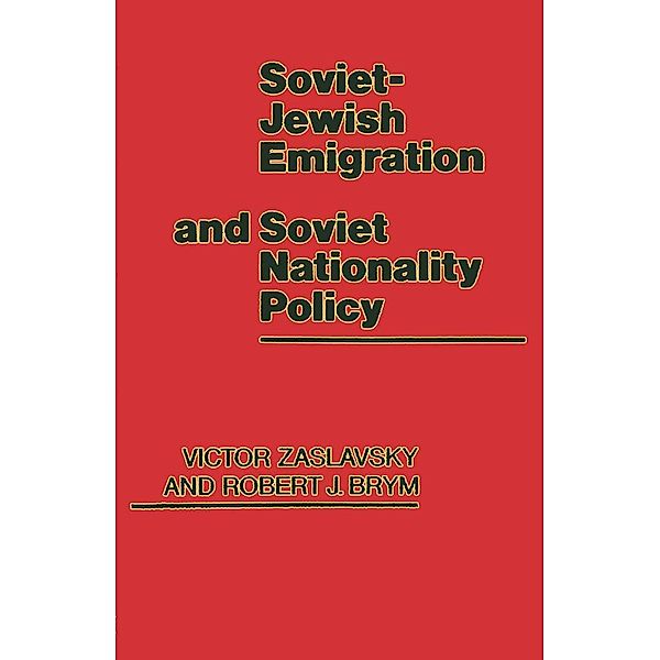 Soviet-Jewish Emigration and Soviet Nationality Policy, Victor Zaslavsky, Robert J. Brym