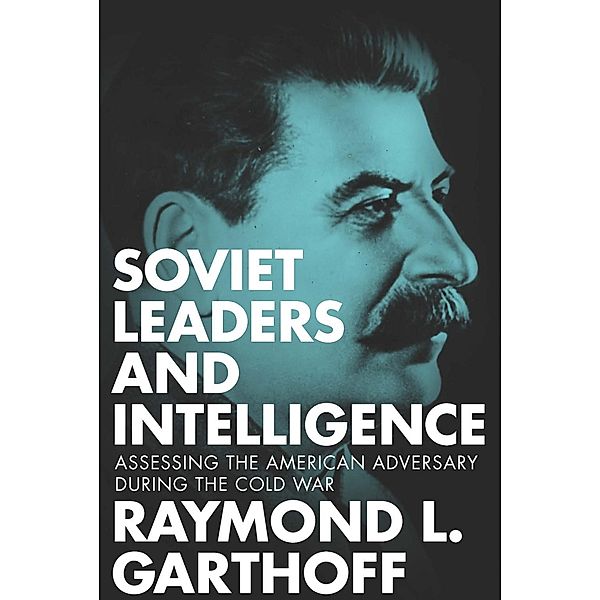 Soviet Leaders and Intelligence, Raymond L. Garthoff